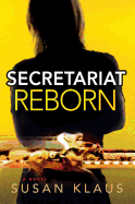 Secretariat Reborn: A Novelvolume 1