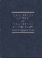 Secretaries of War and Secretaries of the Army: Portraits & Biographical Sketches