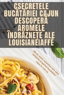 Secretele Buc t riei Cajun Descoper  Aromele ndr zne e ale Louisianei