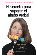 Secreto Para Superar el Abuso Verbal: Como Salir de la Confusion Emocional y Recuperar el Control de Tu Vida