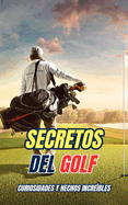 Secretos del Golf: Curiosidades y Hechos Increbles