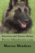 Secretos del Pastor Belga: Perro-Obediente.com