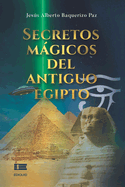 Secretos mgicos del antiguo Egipto