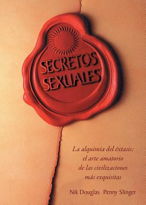 Secretos Sexuales: La Alquimia del Extasis - Douglas, Nik, and Slinger, Penny