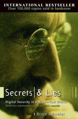 Secrets and Lies: Digital Security in a Networked World - Schneier, Bruce