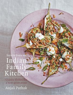 Secrets From My Indian Family Kitchen - Pathak, Anjali