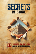 Secrets in Stone: 27 Theories on the True Purpose of Egypt's Pyramids