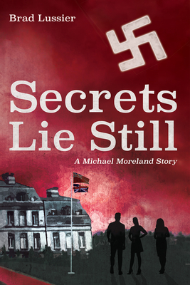 Secrets Lie Still: A Michael Moreland Story - Lussier, Brad