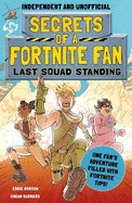 Secrets of a Fortnite Fan: Last Squad Standing (Independent & Unofficial): Book 2