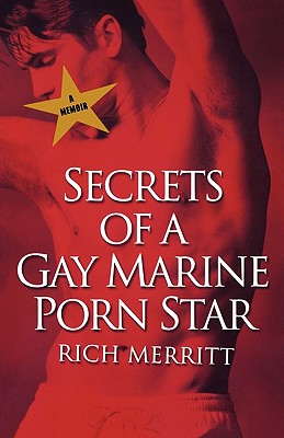 Secrets of a Gay Marine Porn Star - Merritt, Rich