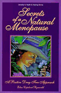 Secrets of a Natural Menopause: A Positive, Drug-Free Approach