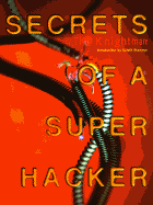 Secrets of a Super Hacker - Knightmare, and Branwyn, Gareth (Introduction by)