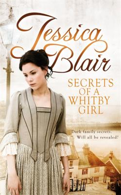 Secrets of a Whitby Girl: Dark Family Secrets. Will All be Revealed? - Blair, Jessica