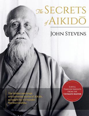 Secrets of Aikido - Stevens, John, MD