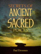 Secrets of Ancient and Sacred Places - Devereux, Paul