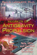 Secrets of Antigravity Propulsion: Tesla, UFOs, and Classified Aerospace Technology
