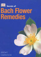 Secrets of:  Bach Flower Remedies