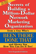 Secrets of Building a Million-Dollar Network Marketing Organization: From a Guy Who's Been There Done That and Shows You How You Can Do It Too!