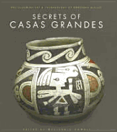Secrets of Casas Grandes: Precolumbian Art & Archaeology of Northern Mexico: Precolumbian Art & Archaeology of Northern Mexico