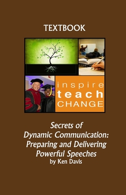 Secrets of Dynamic Communication: Preparing and Delivering Powerful Speeches - Davis, Ken