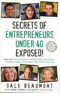 Secrets of Entrepreneurs Under 40 Exposed! - Beaumont, Dale