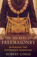 Secrets of Freemasonry - Lomas, Robert