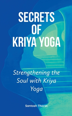 Secrets of Kriya Yoga - Thorat, Santosh