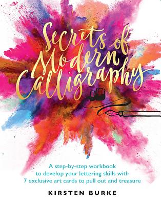 Secrets of Modern Calligraphy - Burke, Kirsten