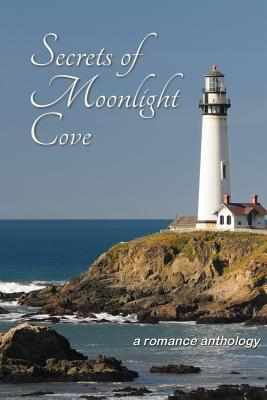 Secrets of Moonlight Cove: A Romance Anthology - Reid, A G, and DeLong, Barb, and Roberts, Shauna