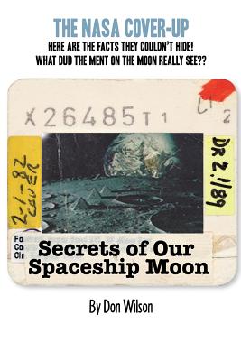 Secrets of our Spaceship Moon - Wilson, Don