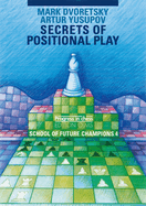 Secrets of Positional Play: School of Future Champions -- Volume 4
