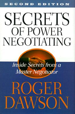 Secrets of Power Negotiating: Inside Secrets from a Master Negotiator - Dawson, Roger