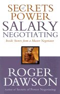 Secrets of Power Salary Negotiating: Inside Secrets from a Master Negotiator