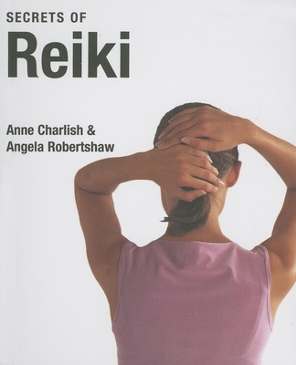 Secrets of Reiki - Charlish, Anne, and Robertshaw, Angela