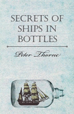 Secrets of Ships in Bottles - Thorne, Peter