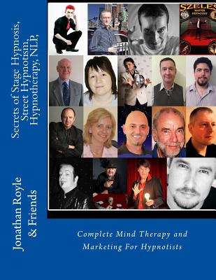 Secrets of Stage Hypnosis, Street Hypnotism, Hypnotherapy, NLP,: Complete Mind Therapy and Marketing For Hypnotists - Temple, Robert, and Cassels, Stuart, and Fisher, Alex D