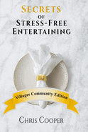 Secrets of Stress-Free Entertaining Villages Community Edition: Villages Community Edition