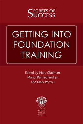 Secrets of Success: Getting Into Foundation Training - Ramachandran, Manoj, and Gladman, Marc