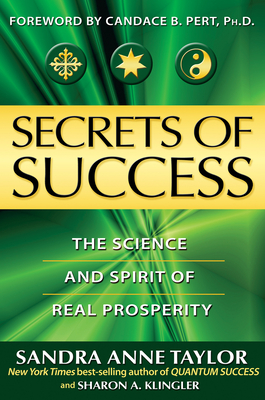 Secrets of Success: The Science and Spirit of Real Prosperity - Taylor, Sandra Anne, and Klingler, Sharon Anne