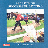 Secrets of Successful Betting - Adams, Michael