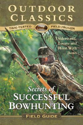 Secrets of Successful Bowhunting - Dietrich, Dan