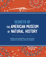 Secrets of the American Museum of Natural History: Weird and Wonderful Facts about America's Natural History Museum