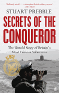 Secrets of The Conqueror: The Untold Story of Britain's Most Famous Submarine