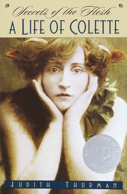 Secrets of the Flesh: A Life of Colette - Thurman, Judith