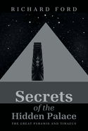 Secrets of the Hidden Palace: The Great Pyramid and Timaeus