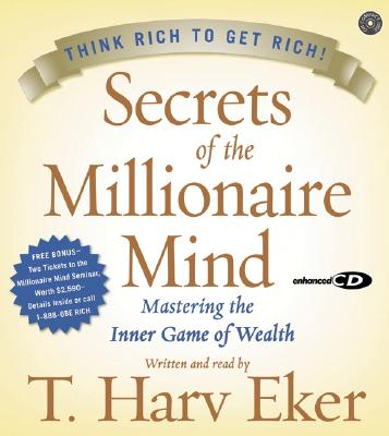 Secrets of the Millionaire Mind CD: Mastering the Inner Game of Wealth - Eker, T Harv (Read by)