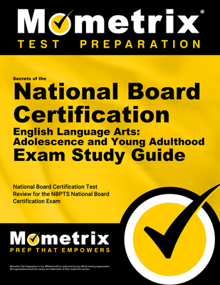 Secrets of the National Board Certification English Language Arts: Adolescence and Young Adulthood Exam Study Guide: National Board Certification Test Review for the Nbpts National Board Certification Exam - Mometrix Teacher Certification Test Team (Editor)