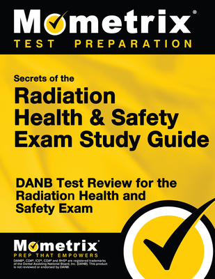 Secrets of the Radiation Health and Safety Exam Study Guide: DANB Test Review for the Radiation Health and Safety Exam - Mometrix Dental Assistant Certification Test Team (Editor)