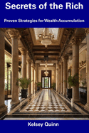 Secrets of the Rich: Proven Strategies for Wealth Accumulation