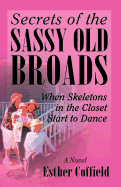 Secrets of the Sassy Old Broads: When Skeletons in the Closet Start to Dance